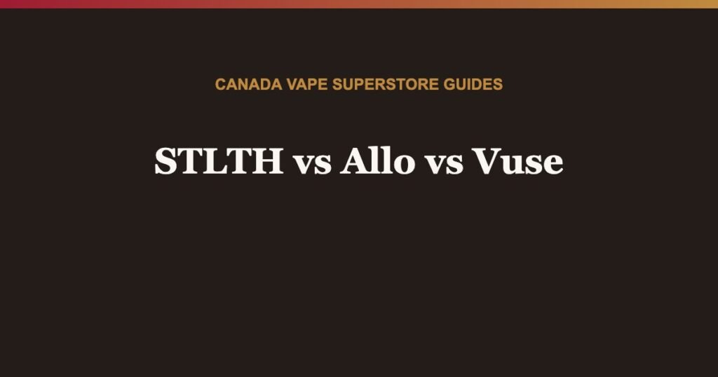 STLTH, Allo and Vuse closed pod vapes compared